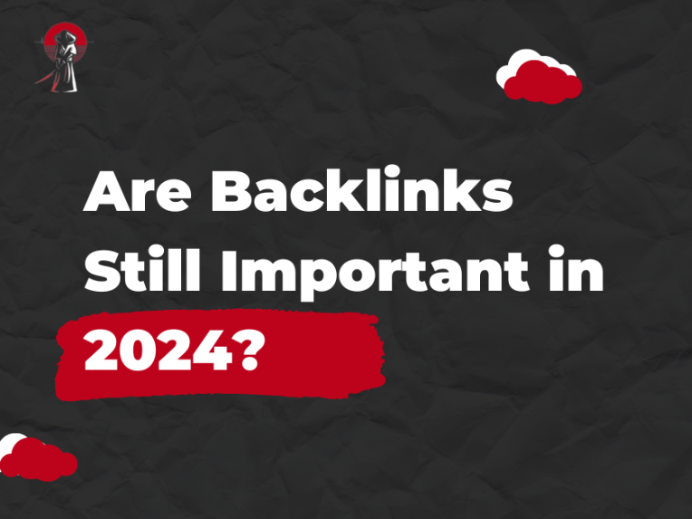 Are Backlinks Still Important in 2024? The Untold Story