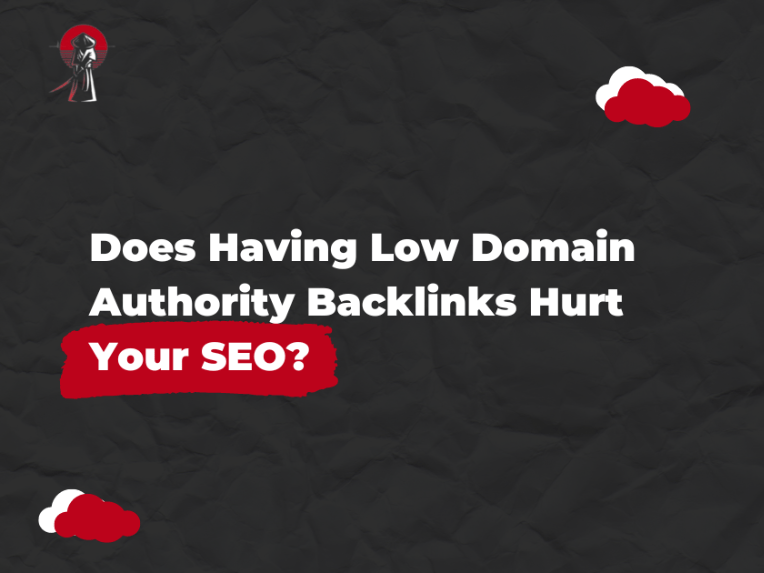 Does Having Low Domain Authority Backlinks Hurt Your SEO